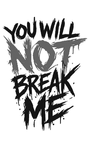You Will Not Break Me
