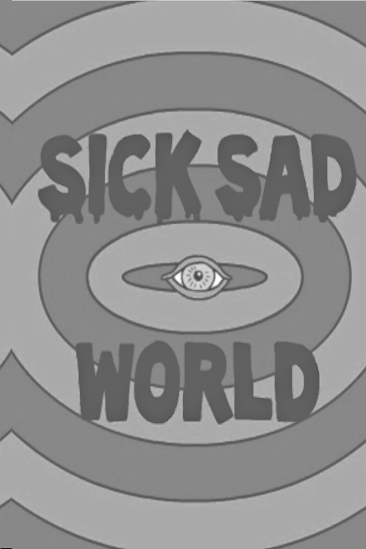 Sick Sad World