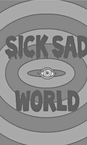 Sick Sad World