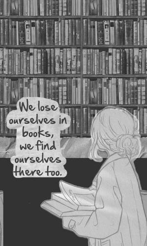 We lose ourselves in books, we find ourselves there too